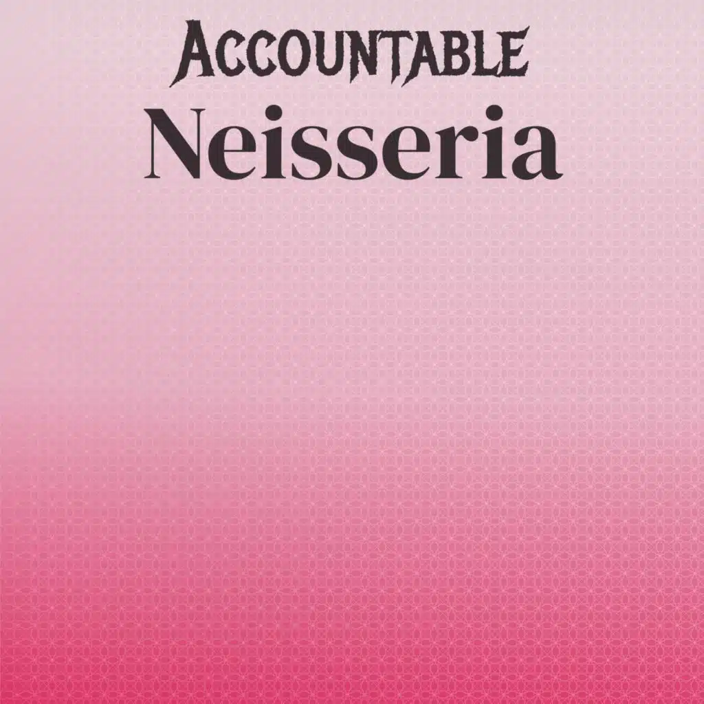 Accountable Neisseria