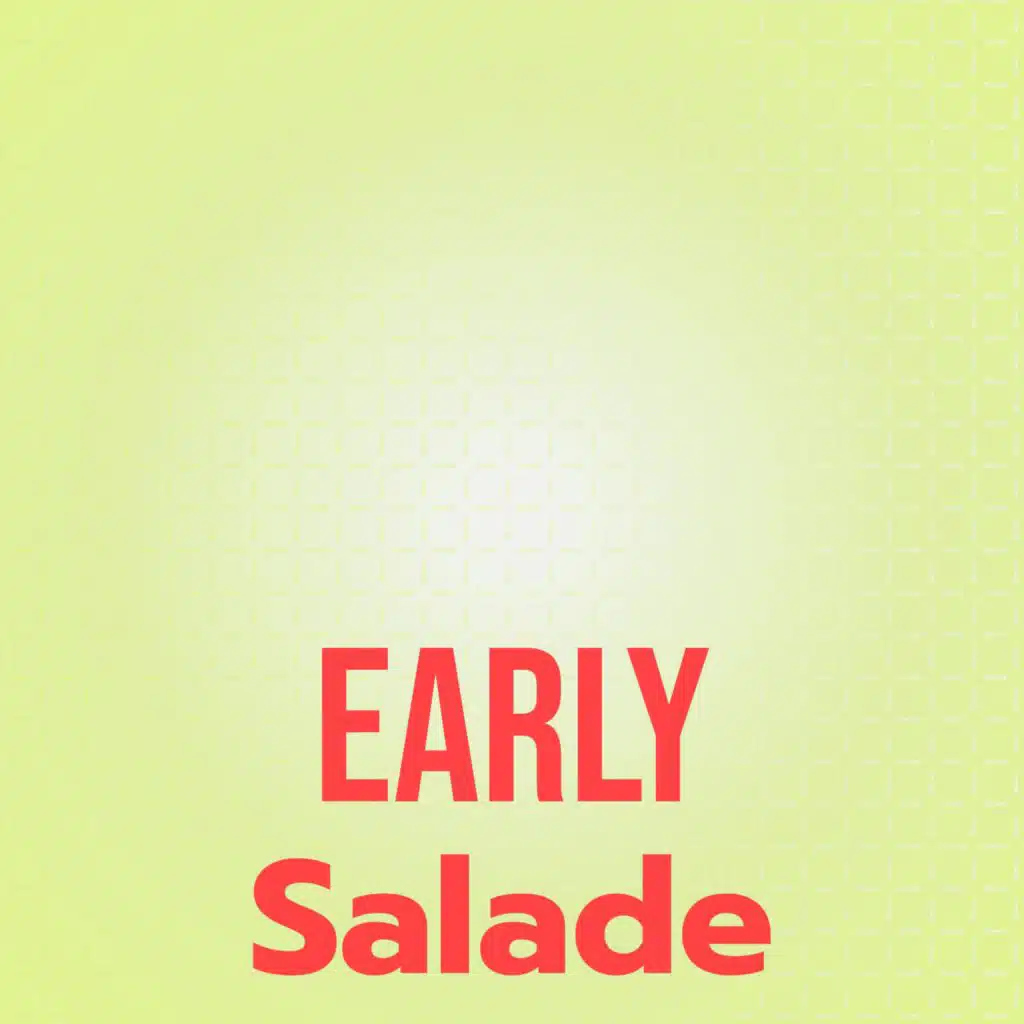 Early Salade
