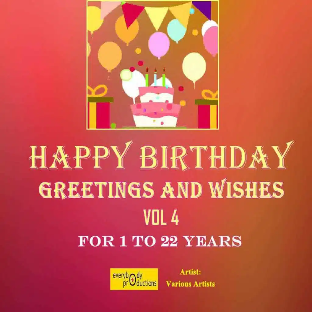 Happy Birthday Greetings and Wishes, Vol. 4 (For 1 to 22 Years)