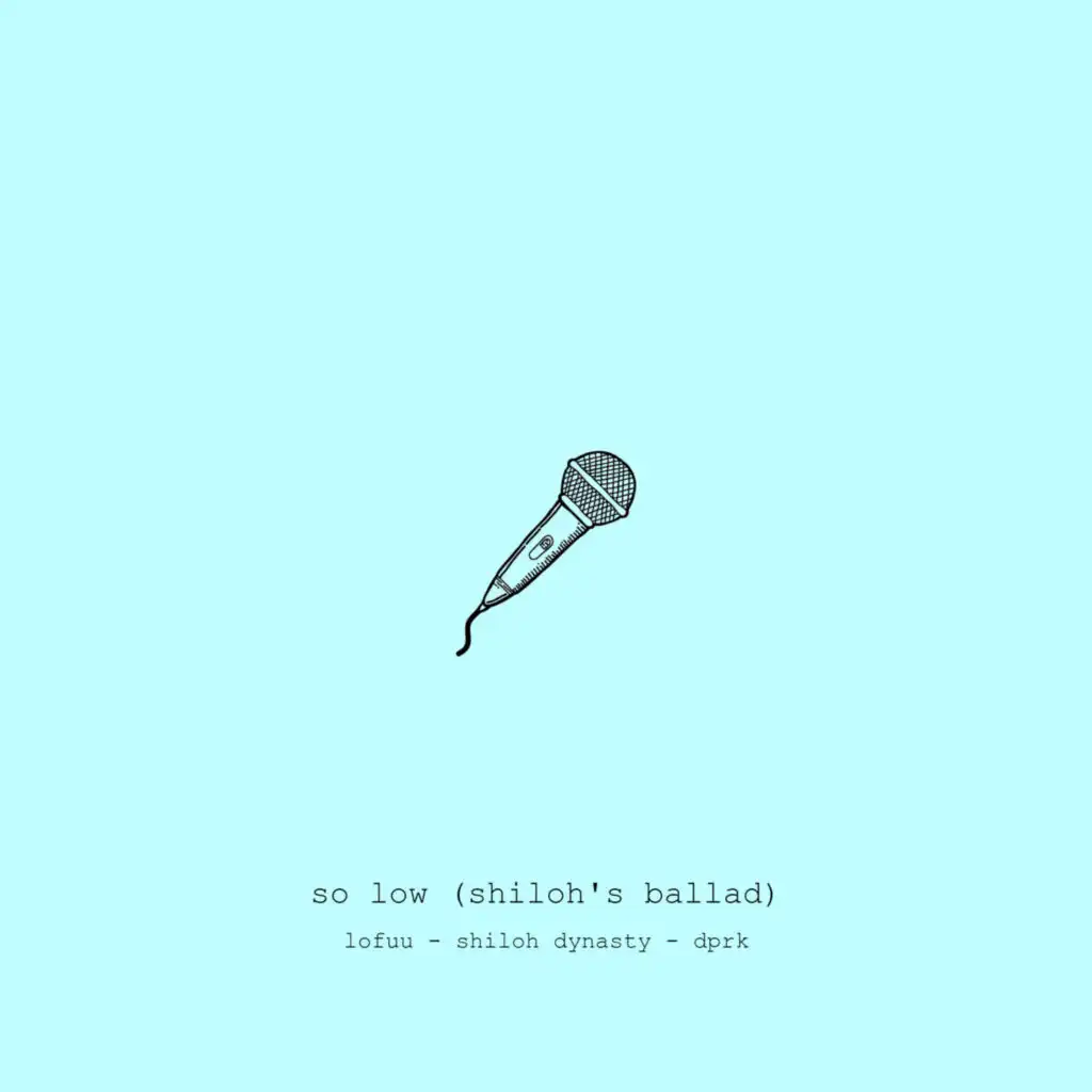 so low (shiloh's ballad)