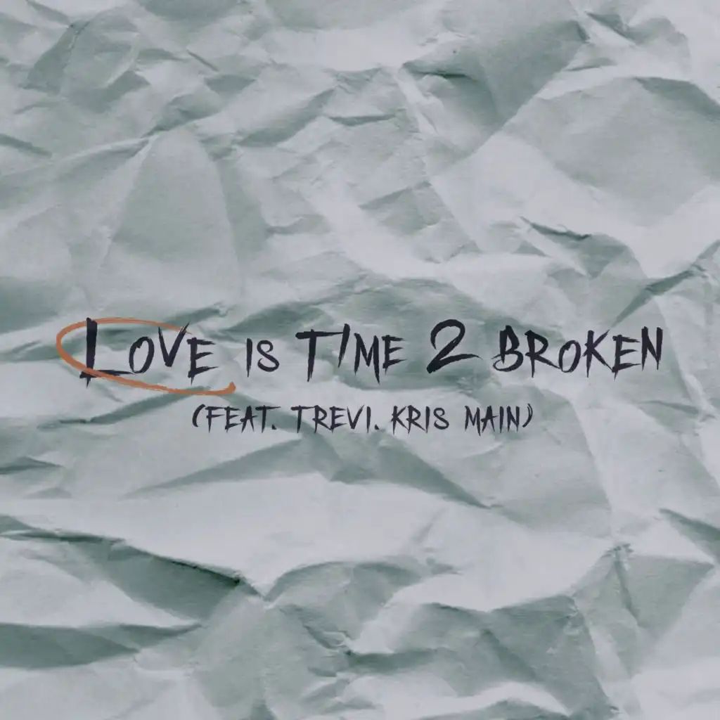 Love Is Time 2 Broken (feat. TREVI & Kris Main)