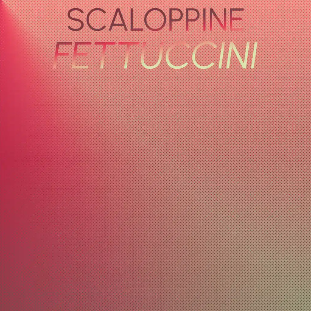 Scaloppine Fettuccini