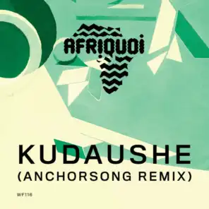 Kudaushe (Anchorsong Instrumental Remix)
