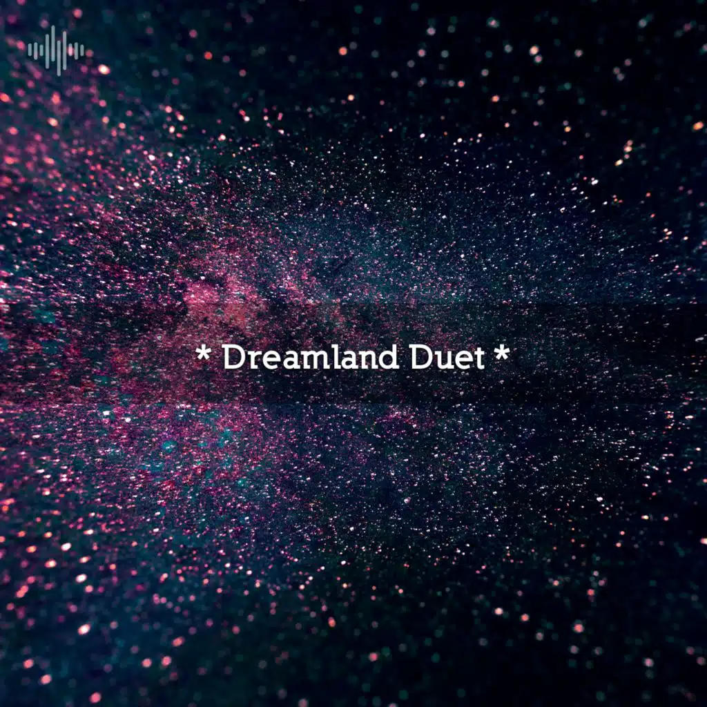 * Dreamland Duet *
