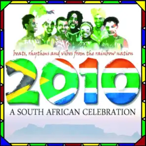 2010, A South African Celebration : Beats, Rhythms and Vibes from the Rainbow Nation (Special World Cup 2010 Release)