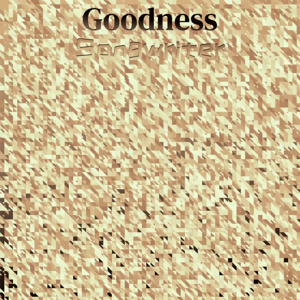 Goodness Songwriter