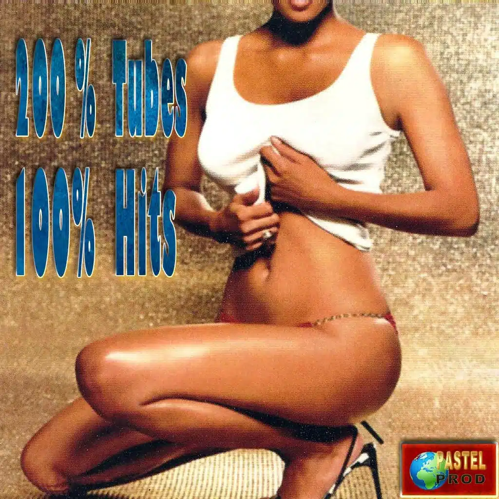 200%tubes 100%hits (Que des tubes)