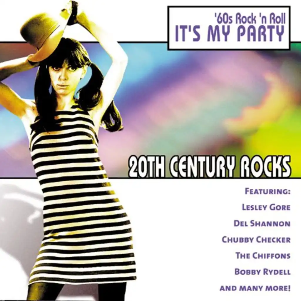 20th Century Rocks: 60's Rock 'n Roll - It's My Party