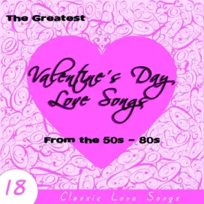 The Greatest Valentine's Day Love Songs from the 50s - 80s