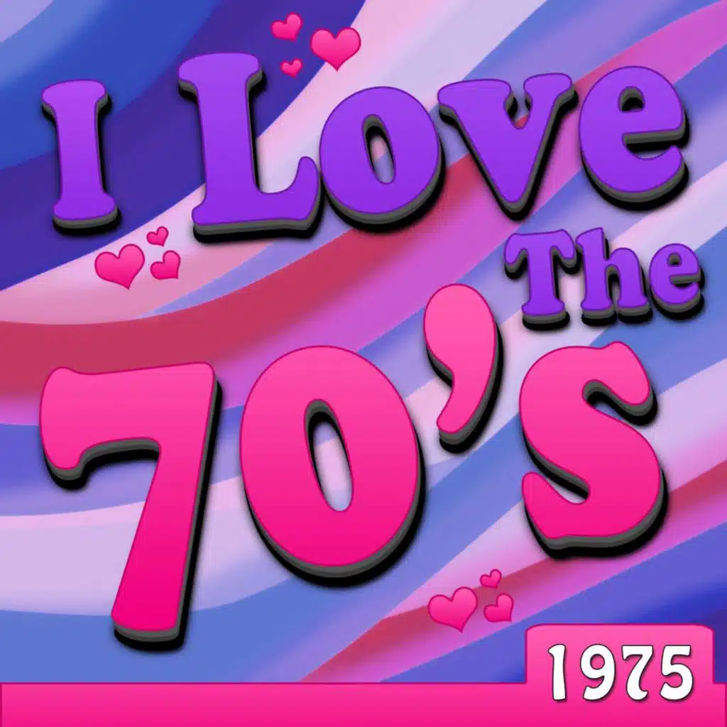 I Love The 70's - 1975 (Rerecorded Version)