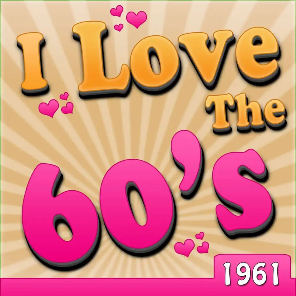 I Love The 60's - 1961 (Rerecorded Version)