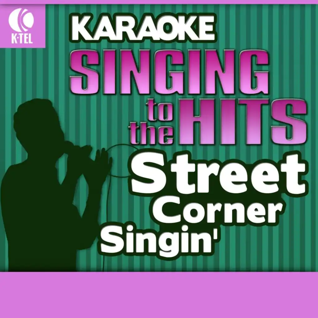 Karaoke: Street Corner Singin' - Singing to the Hits