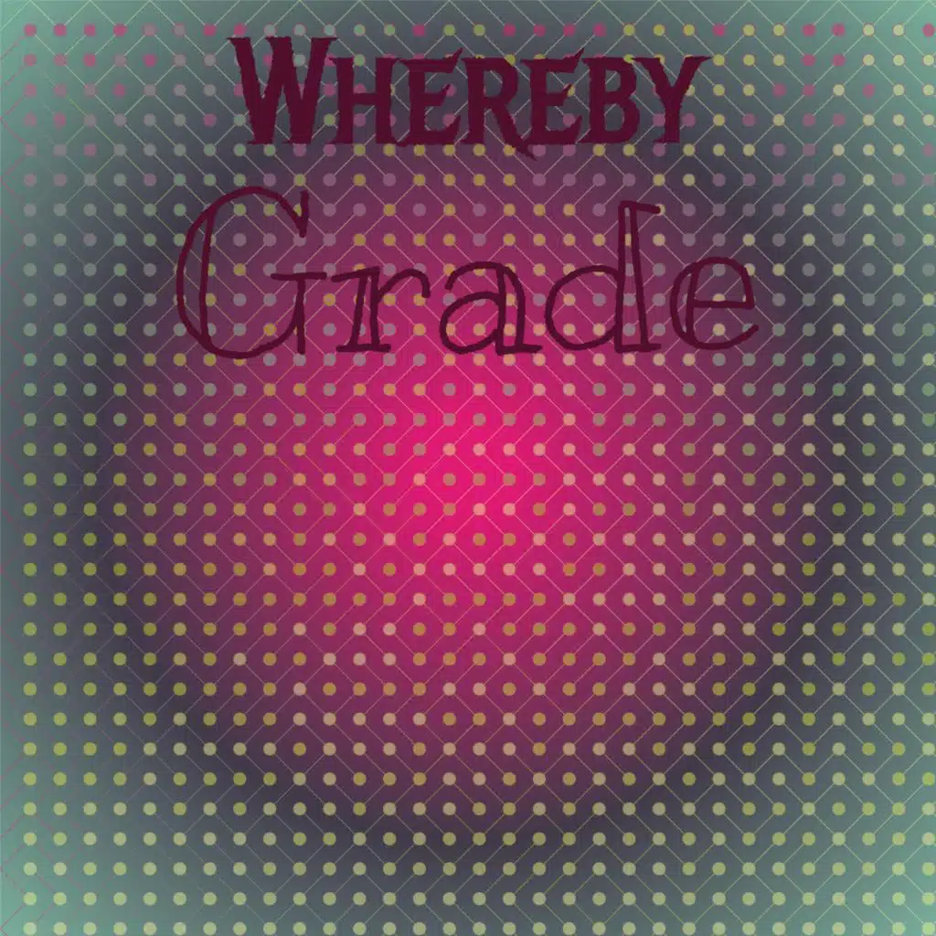 Whereby Grade