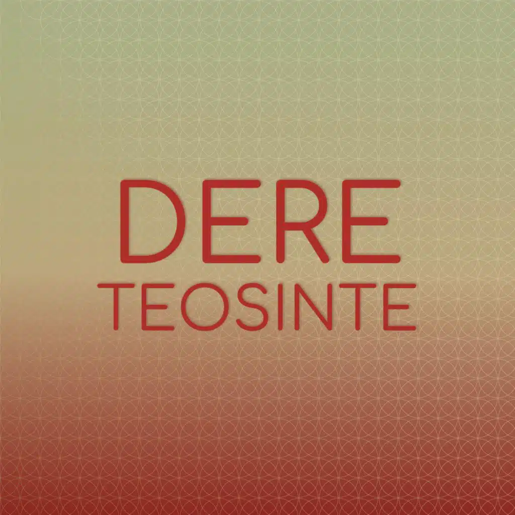 Dere Teosinte