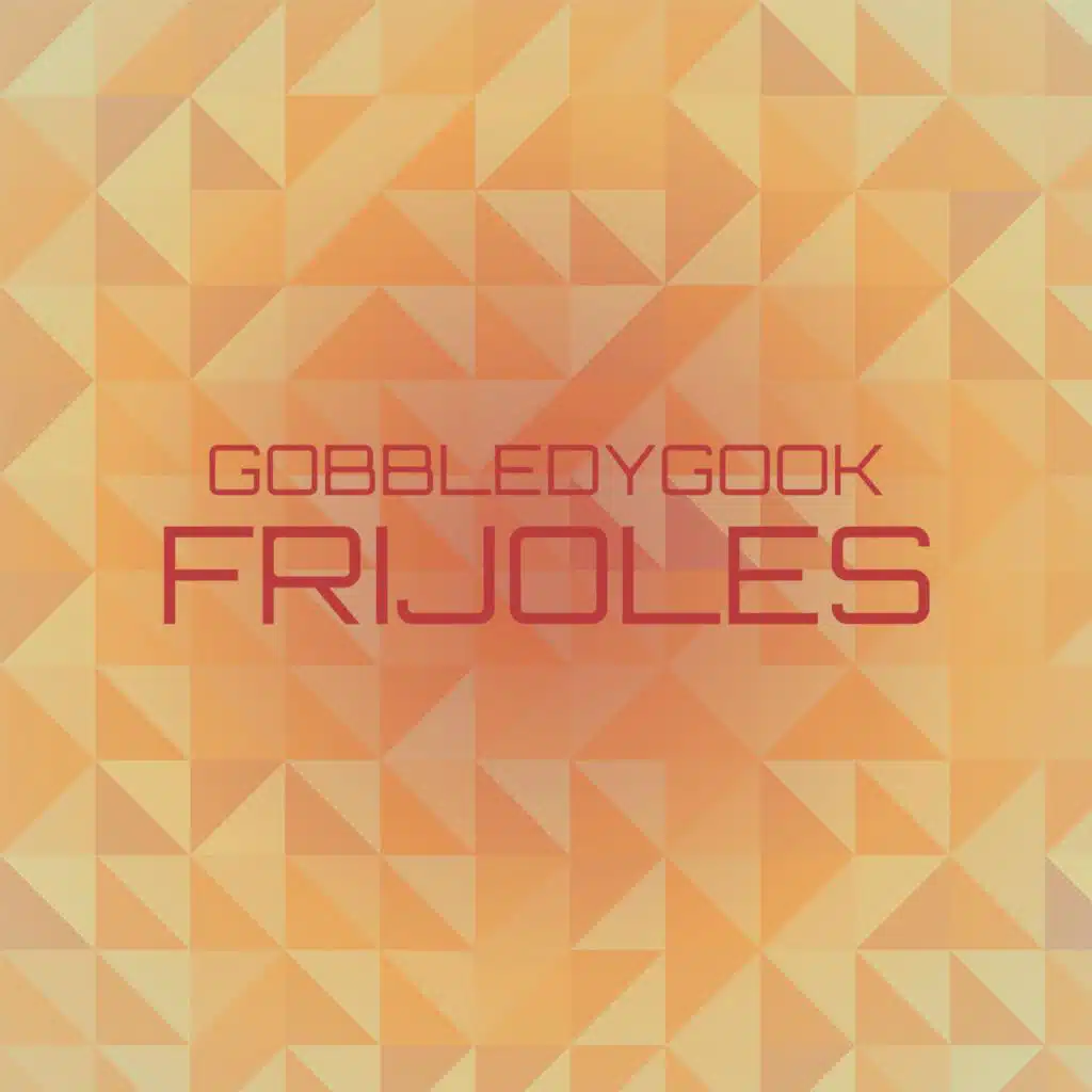 Gobbledygook Frijoles