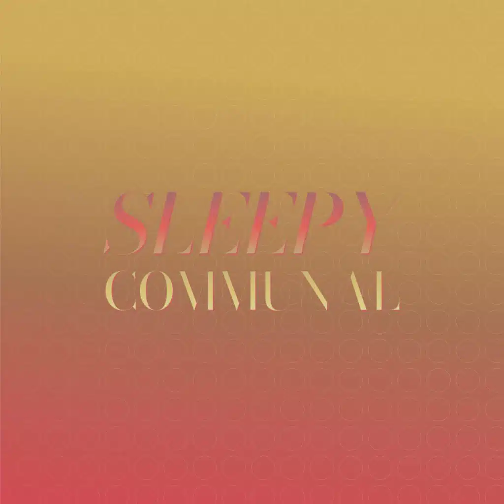 Sleepy Communal