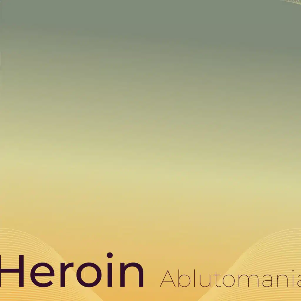 Heroin Ablutomania