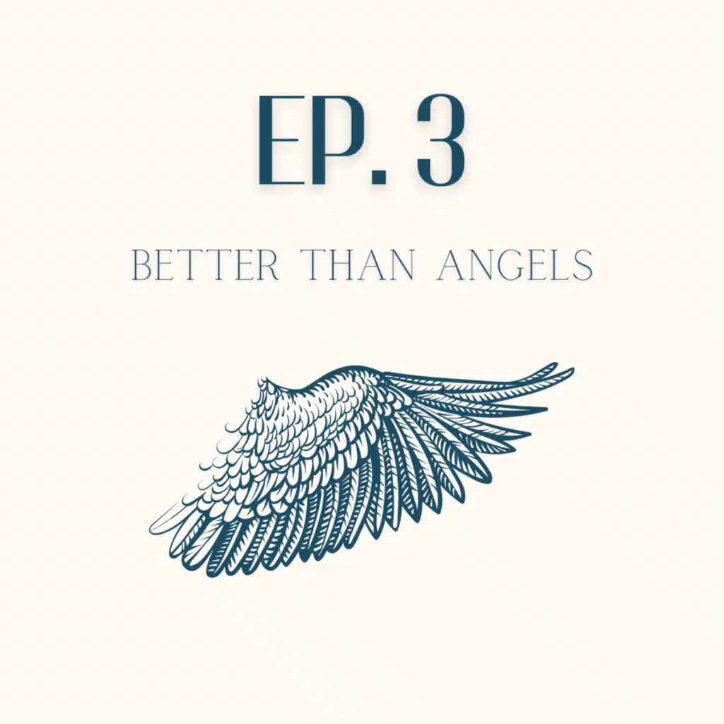 Better Than Angels - Episode 3