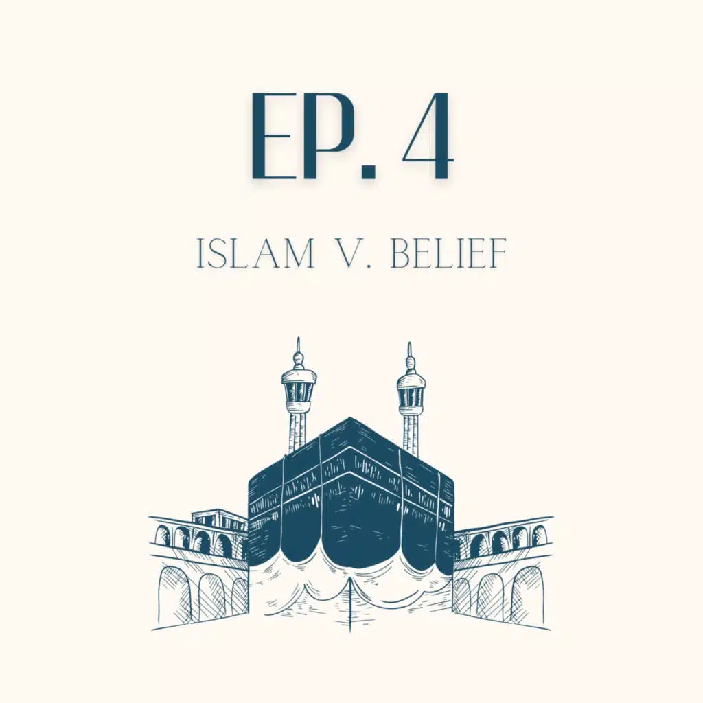 Islam v. Belief - Episode 4