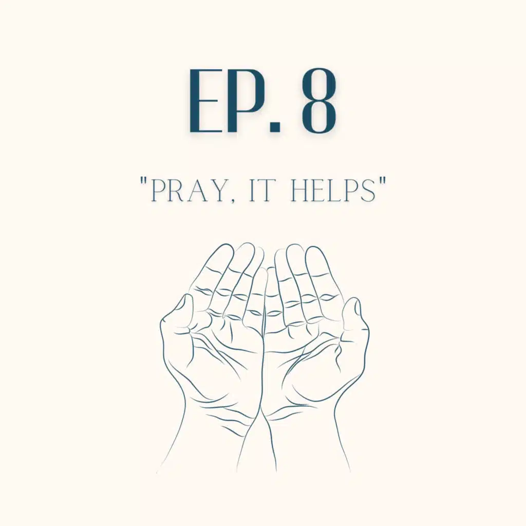"Pray, It Helps" - Episode 8