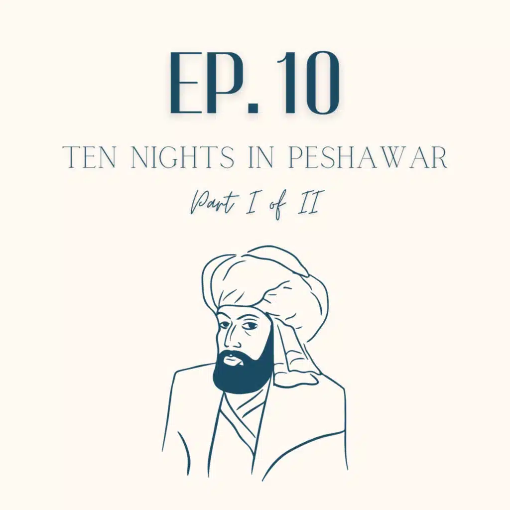 Ten Nights In Peshawar (Part I of II) - Episode 10