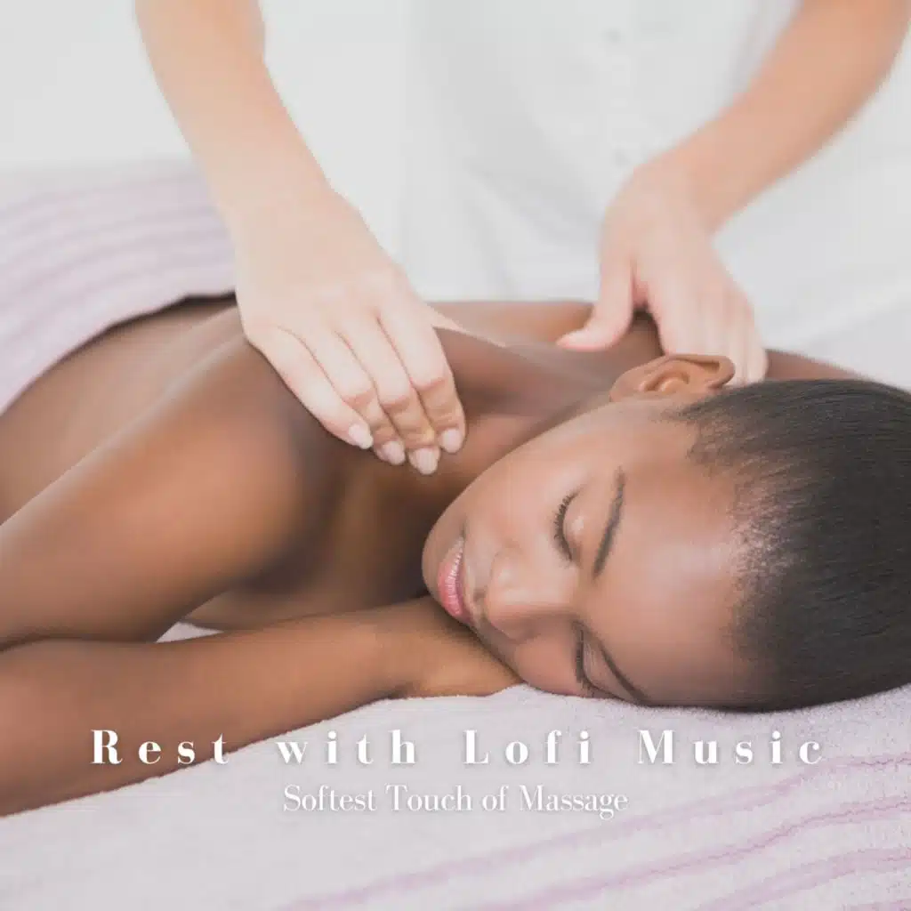 Rest with Lofi Music: Softest Touch of Massage