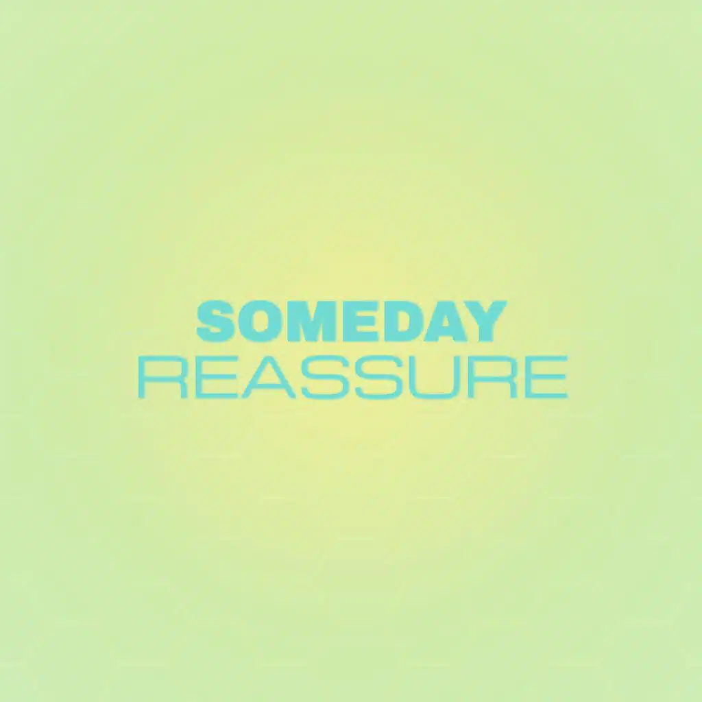 Someday Reassure