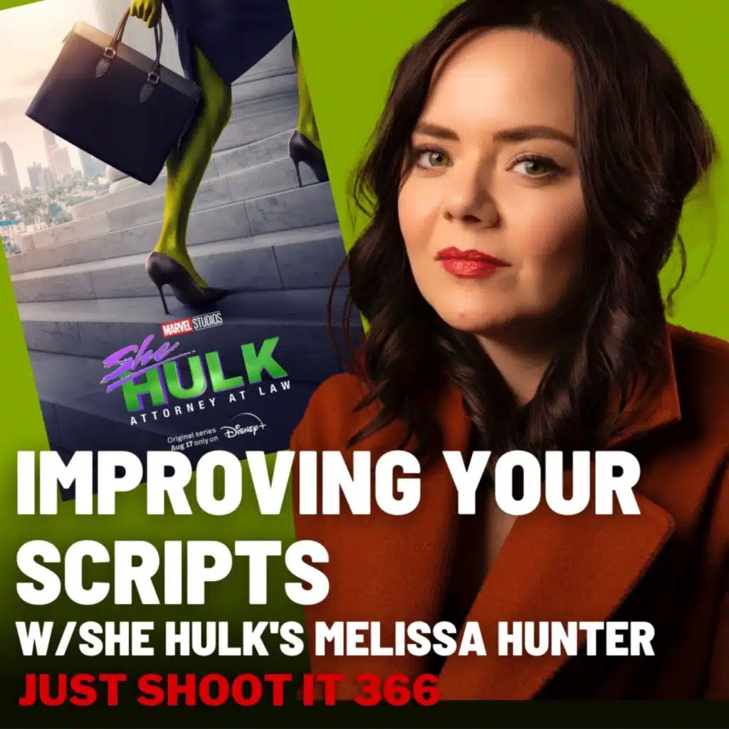 Improving Your Scripts w/She-Hulk's Melissa Hunter - Just Shoot It 366
