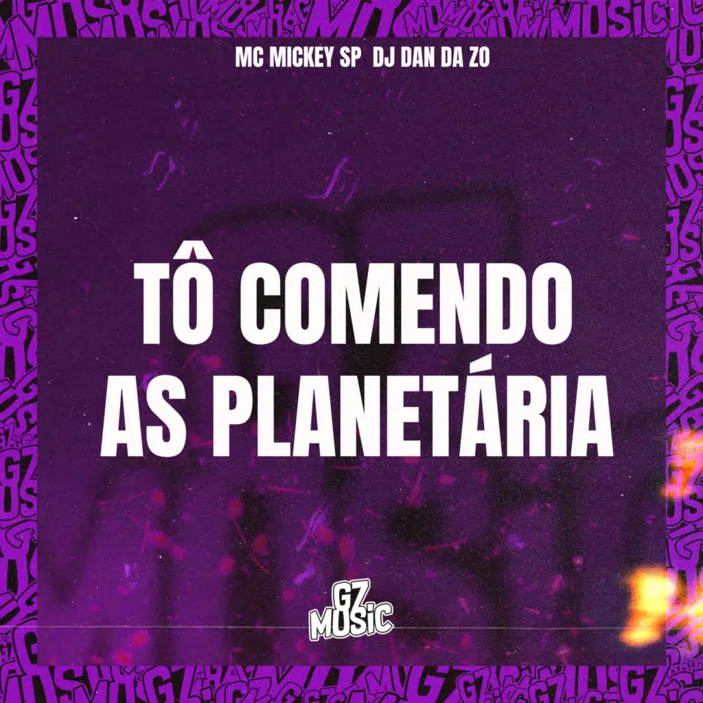 Tô Comendo as Planetária (feat. Mc Mickey Sp)