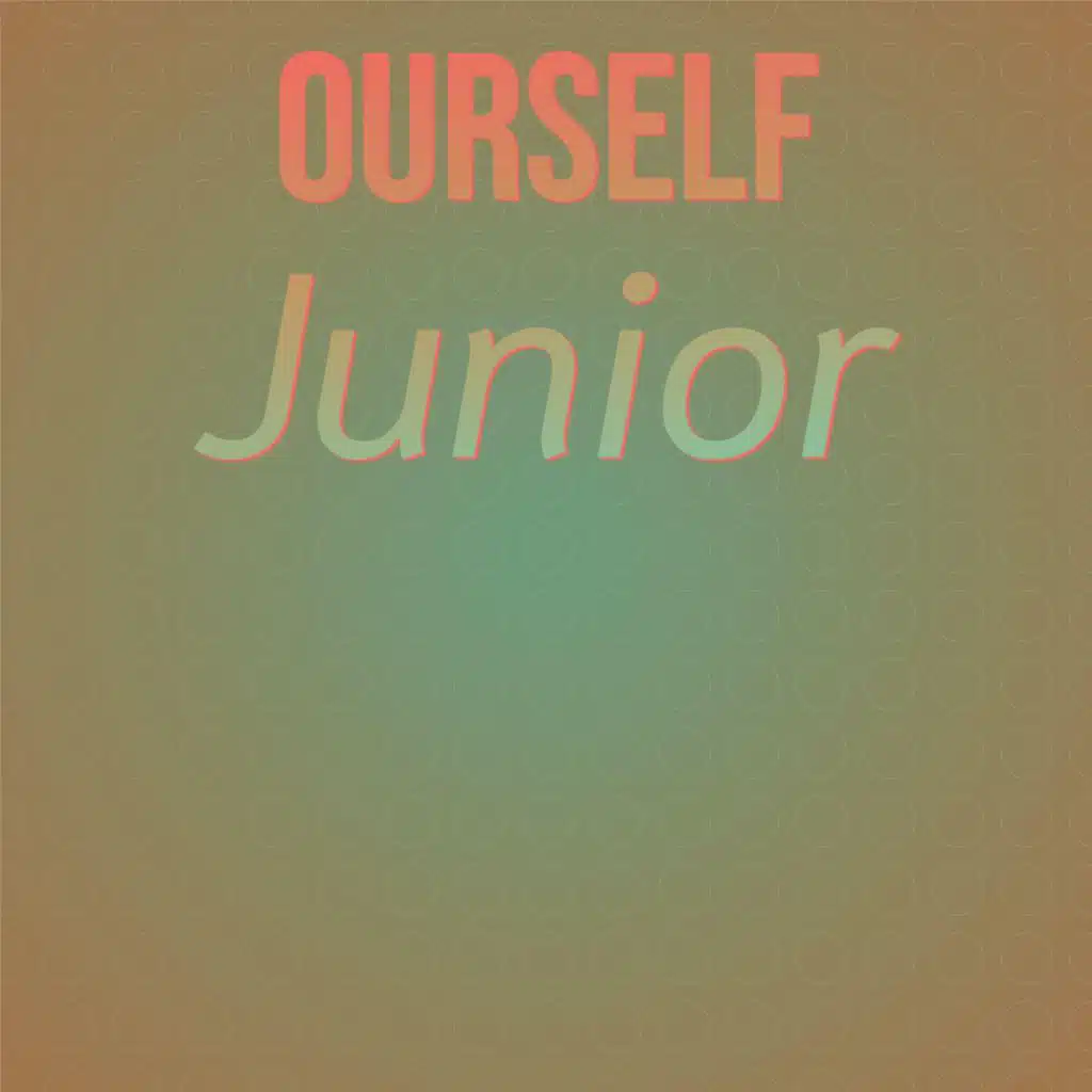 Ourself Junior