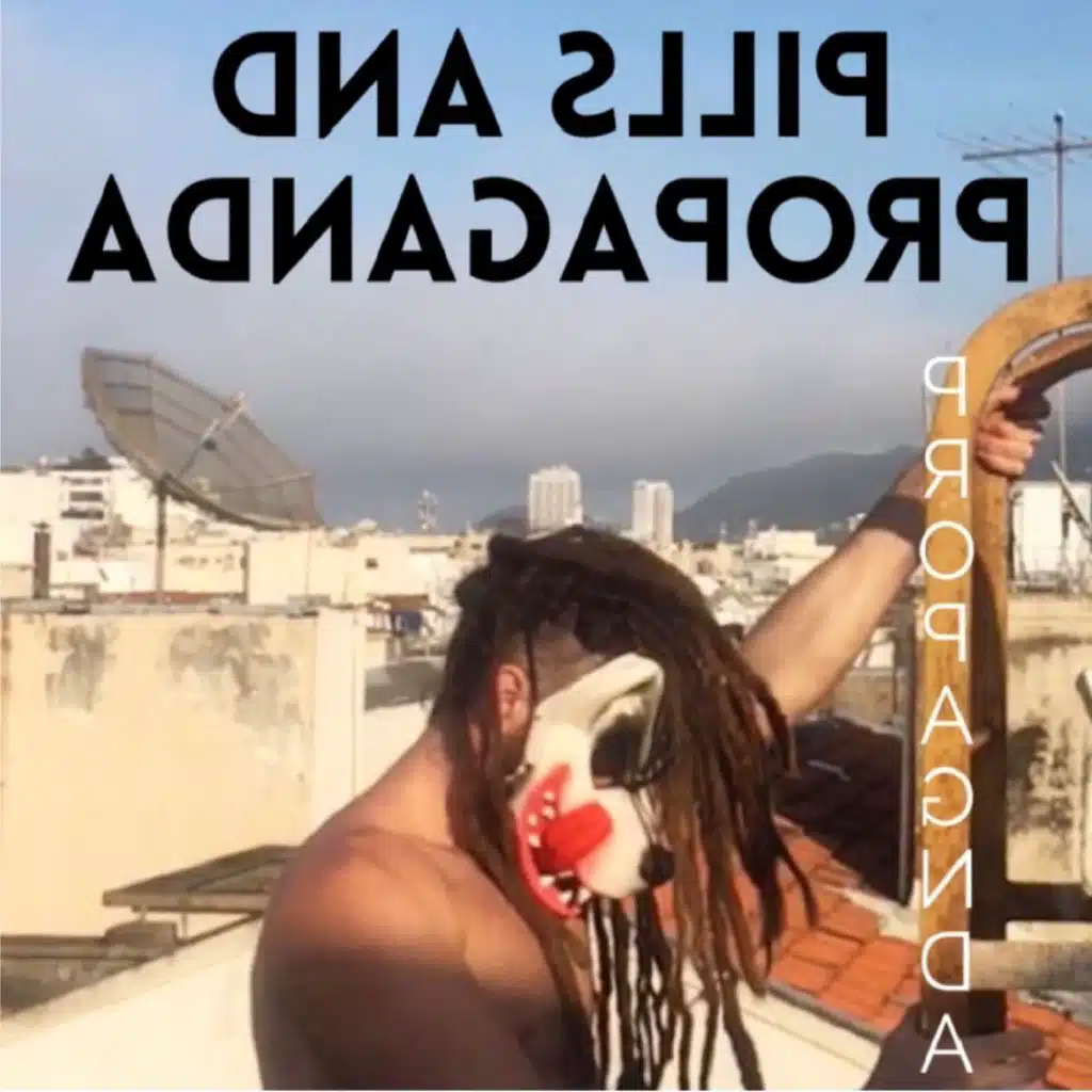 Pills and Propaganda (Backwards)