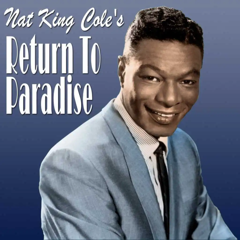 Nat King Cole's Return To Paradise
