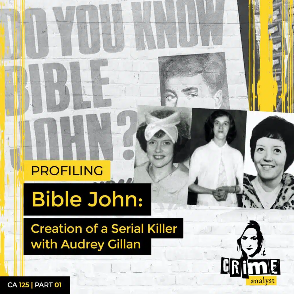 Ep 125: Profiling Bible John: Creation of a Serial Killer with Audrey Gillan, Part 1