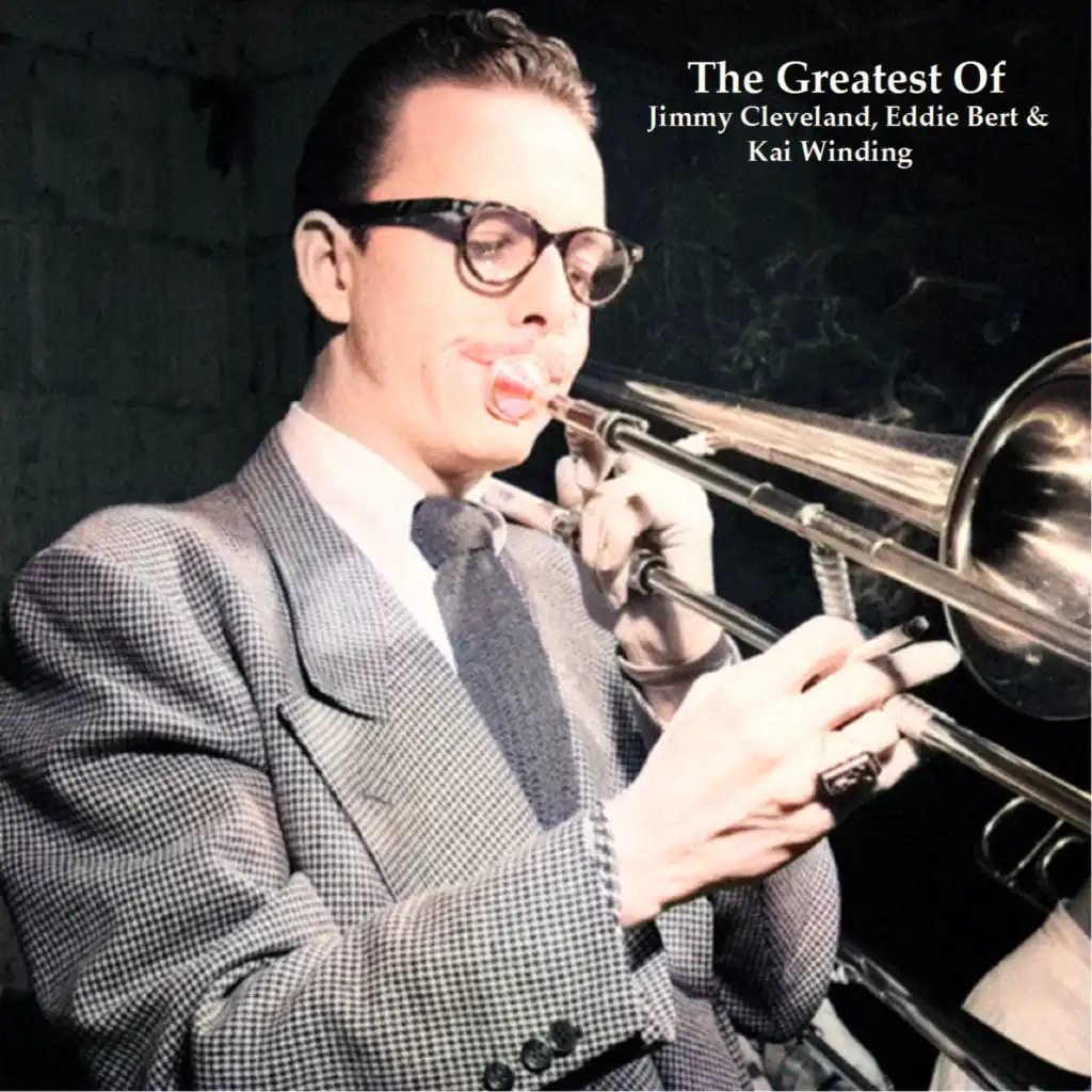 The Greatest Of Jimmy Cleveland, Eddie Bert & Kai Winding (All Tracks Remastered)