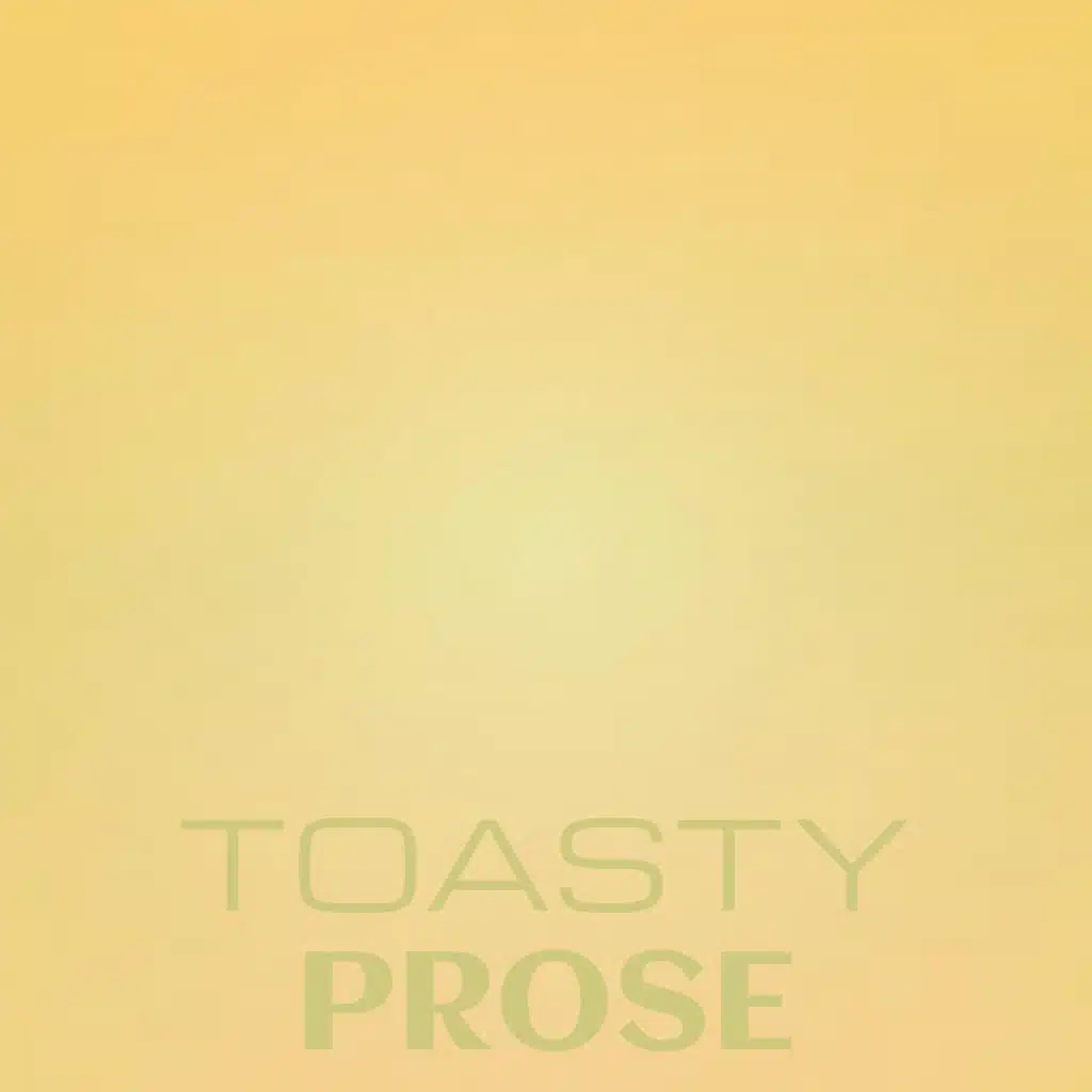 Toasty Prose