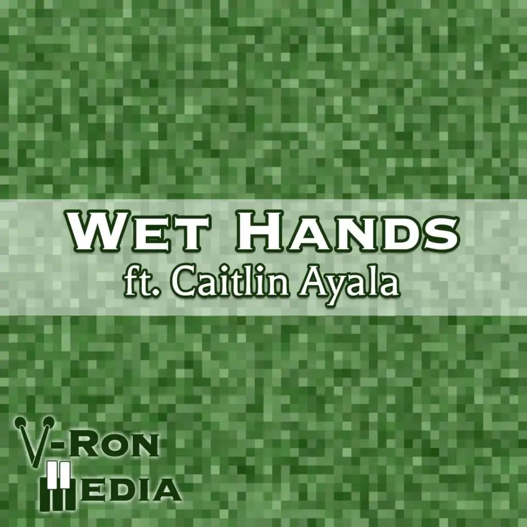 Wet Hands (From "Minecraft") (Ensemble Version) [feat. Caitlin Ayala]