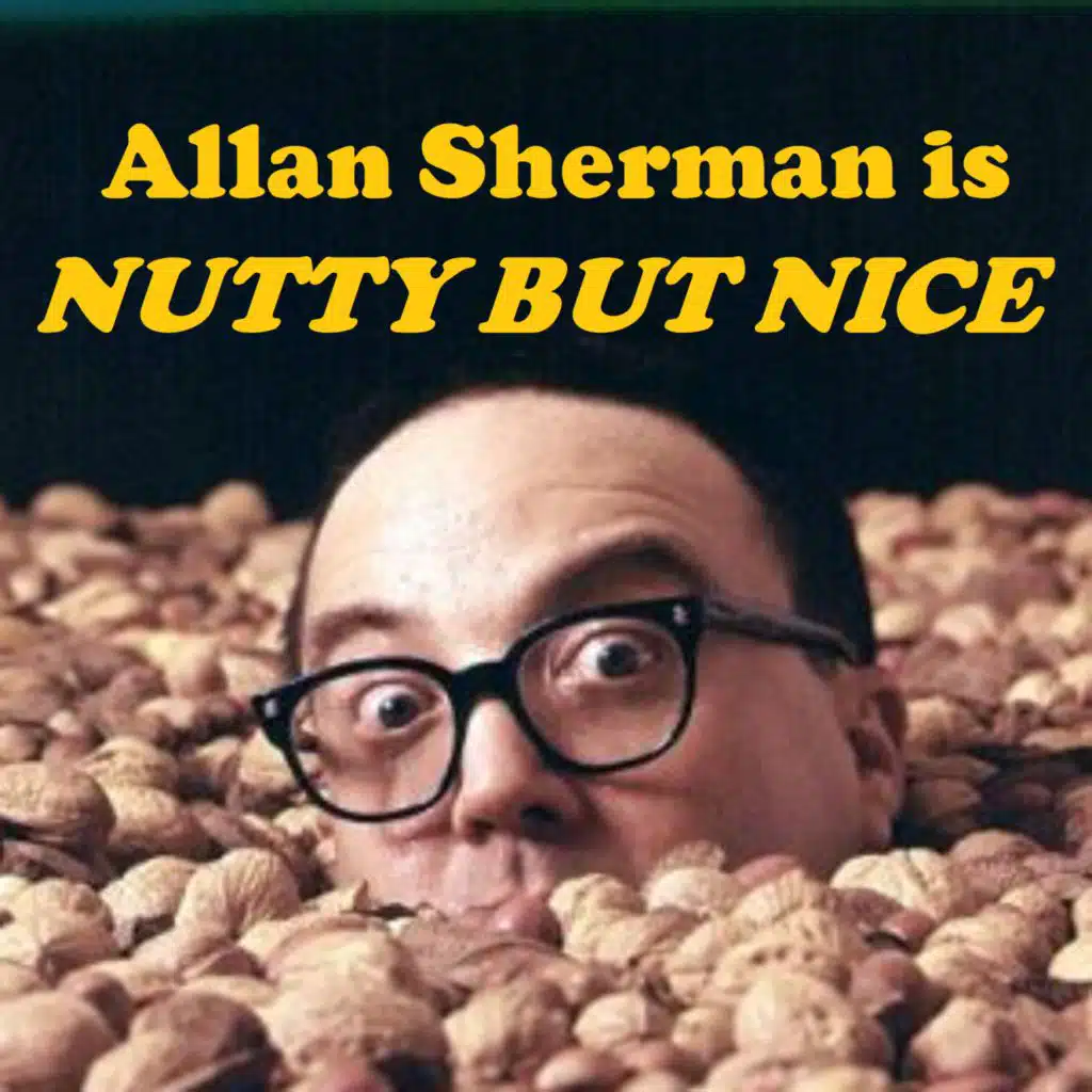 Allan Sherman is Nutty But Nice (Not Naughty But Nice) [Live]