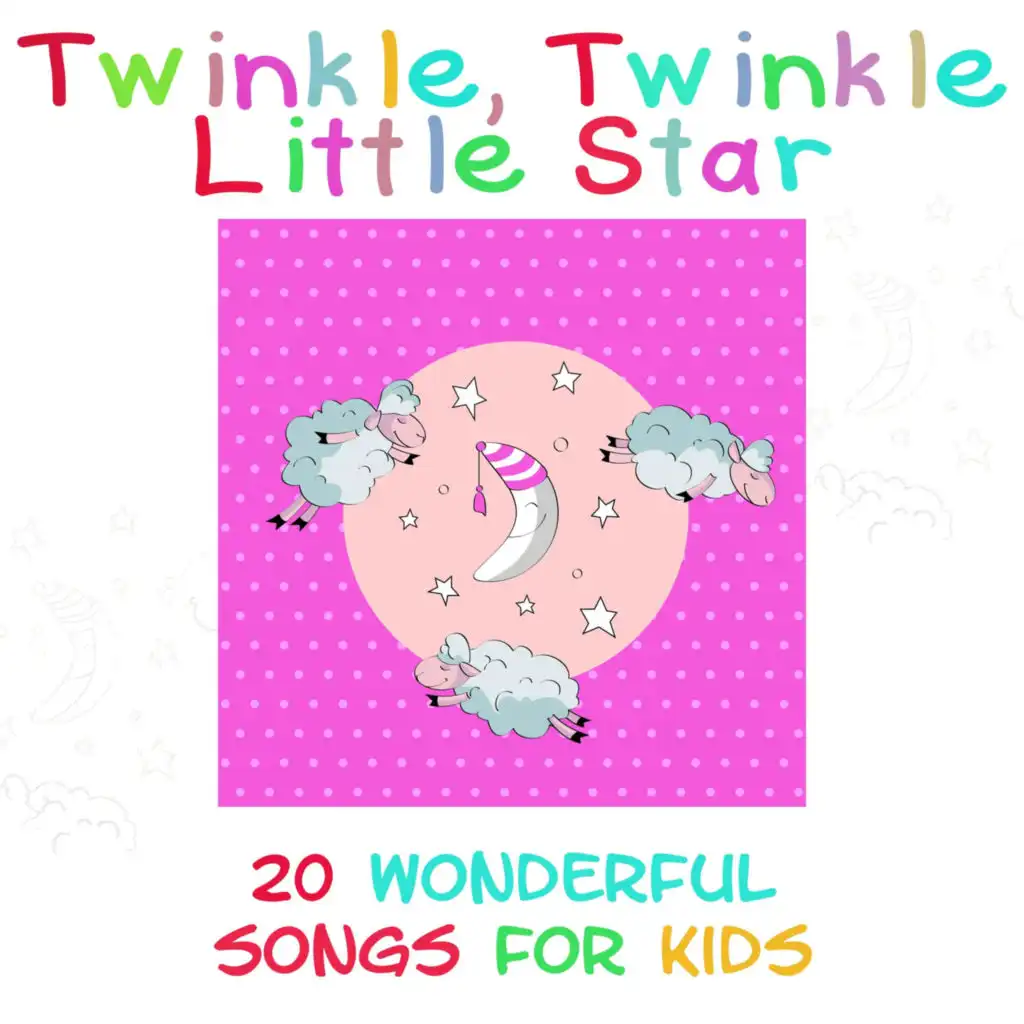 Twinkle, Twinkle Little Star - 20 Wonderful Songs for Kids