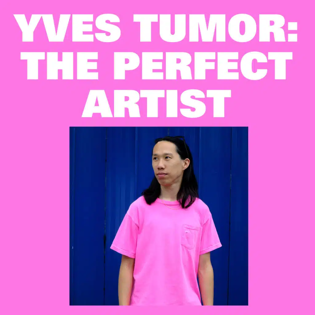 Yves Tumor is the Perfect Artist