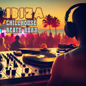 Ibiza Chillhouse Beats 2023 – Hot Summer Vibe, Night Party Music, Inner Freedom, Amazing Memories