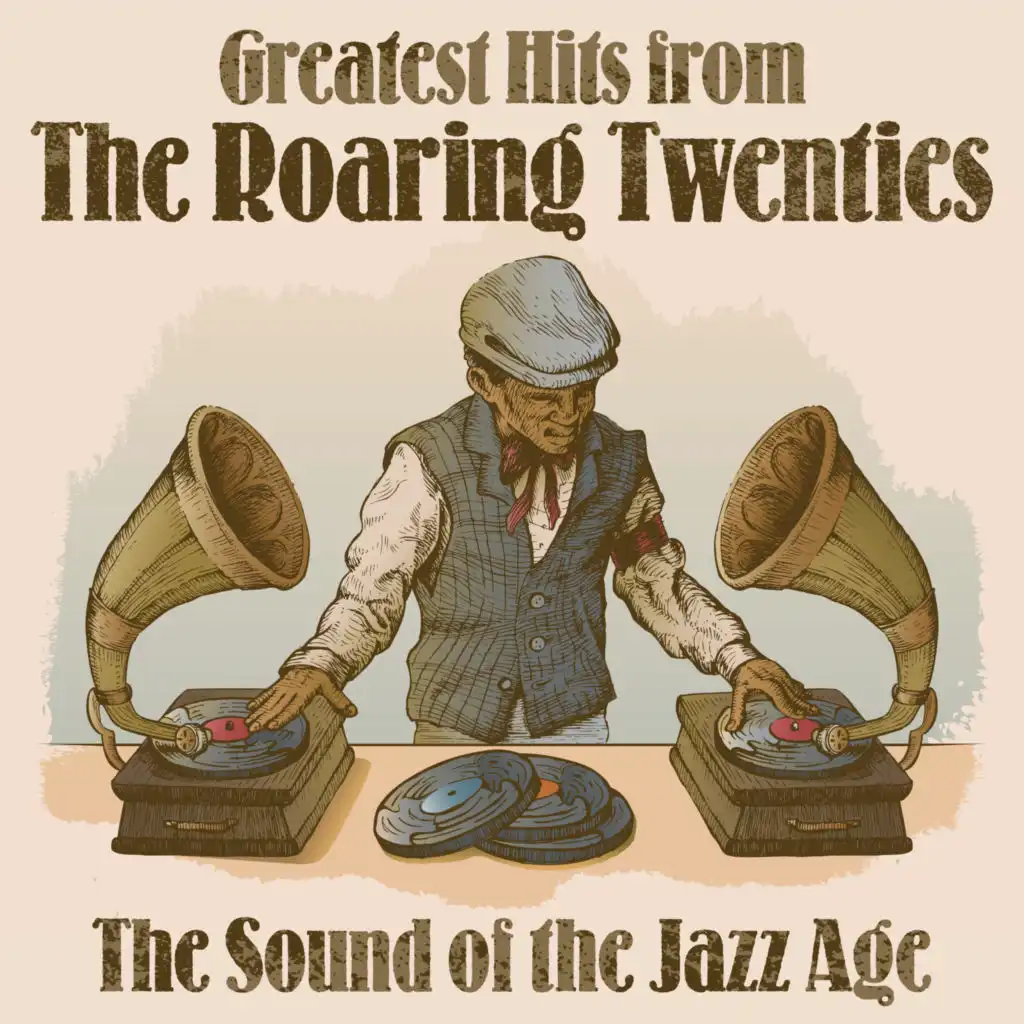 Greatest Hits from The Roaring Twenties: The Sound of the Jazz Age