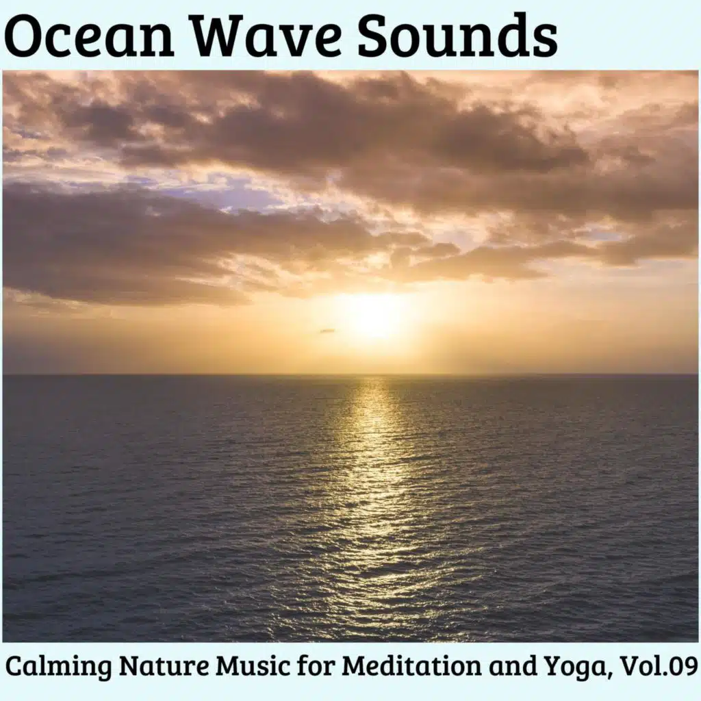 Ocean Wave Sounds - Calming Nature Music for Meditation and Yoga, Vol.09