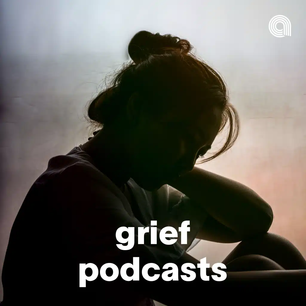 Grief Podcasts