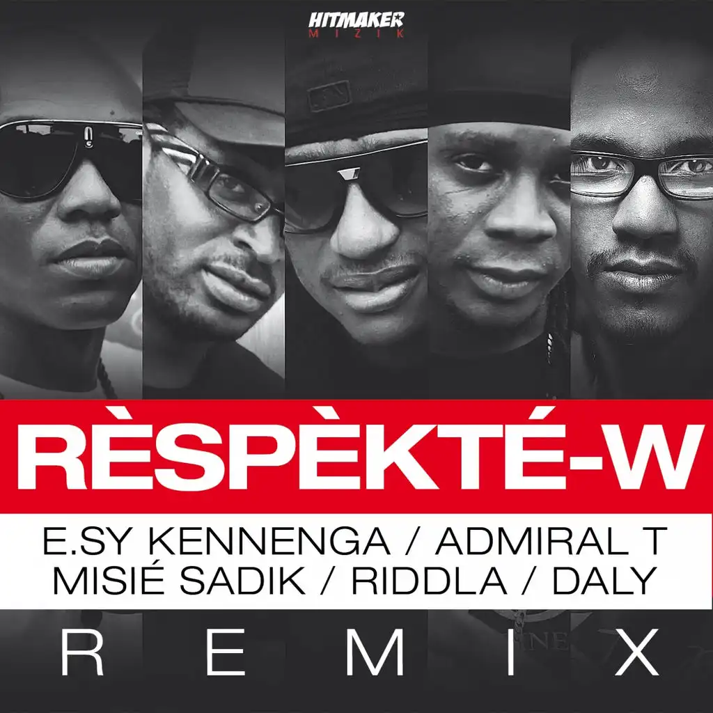 Rèspèkté-w (Remix) [ft. E.sy Kennenga, Admiral T, Misié Sadik & Riddla]