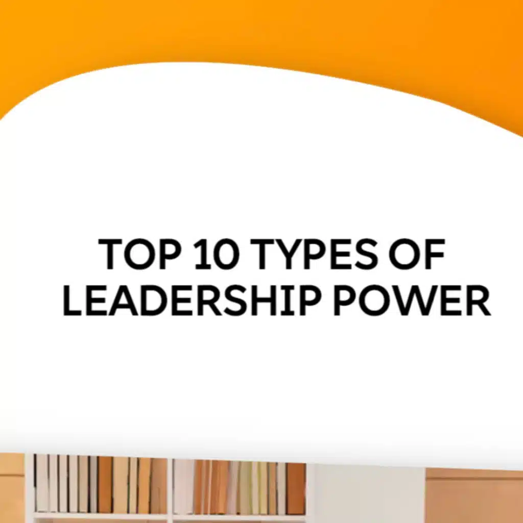 TOP 10 TYPES OF LEADERSHIP POWER