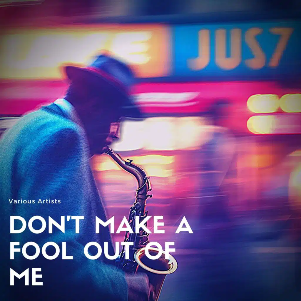 Don't Make a Fool Out of Me