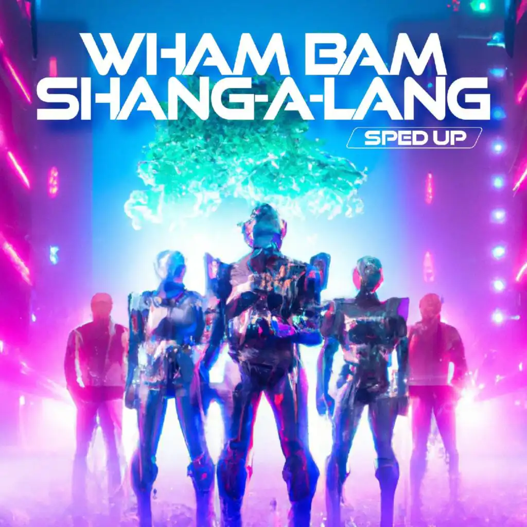 Wham Bam Shang-A-Lang (Sped Up)