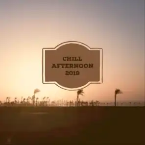 Chill Afternoon 2019