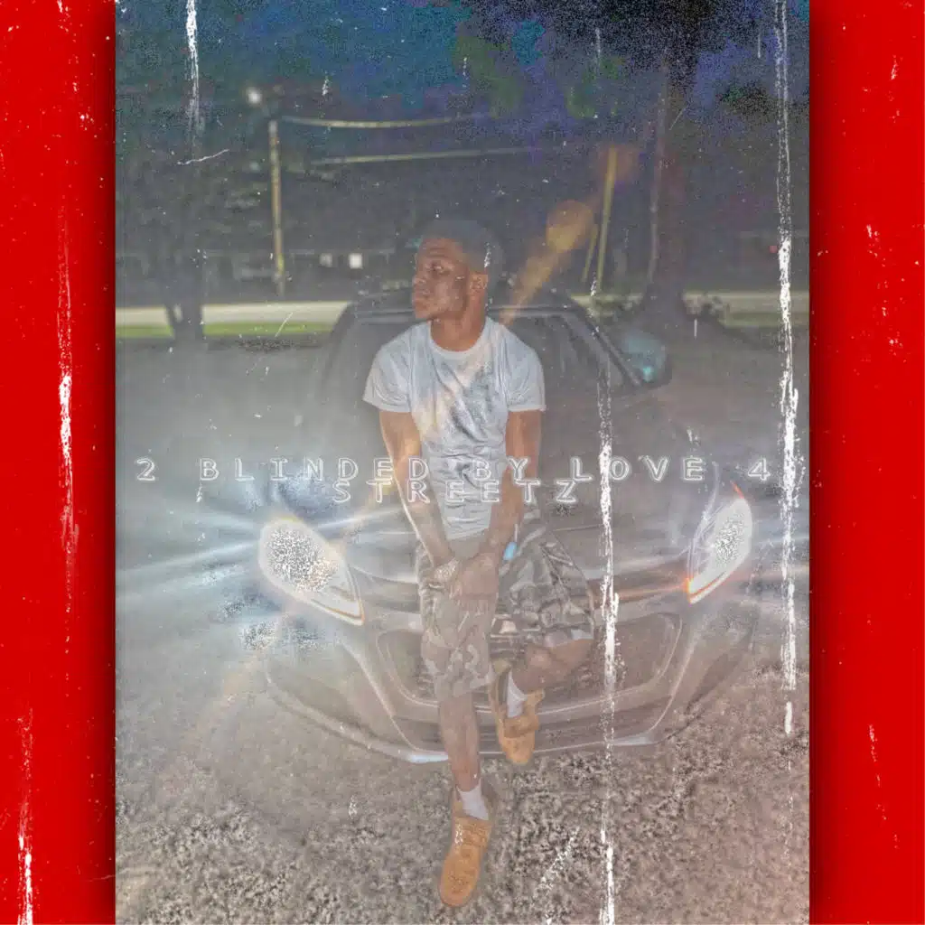 2 Blinded By Love 4 Streetz