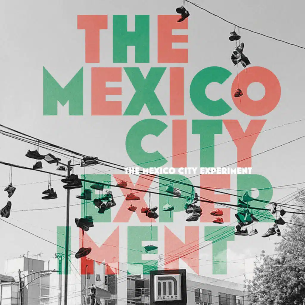 The Mexico City Experiment (feat. Orestes Gomez, Last Jerónimo, Erik Deutsch, Guadalupe Galván & Germán Bringas)